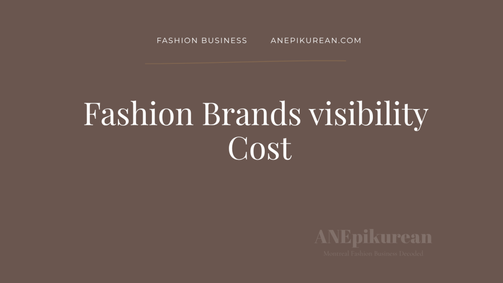 Fashion brand visibility cost Marketing strategy